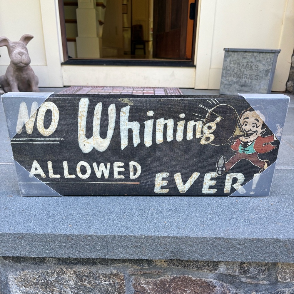 "No Whining Allowed Ever" decorative wall sign